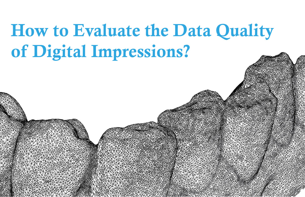 Digital Impressions ၏ ဒေတာအရည်အသွေးကို အကဲဖြတ်နည်း