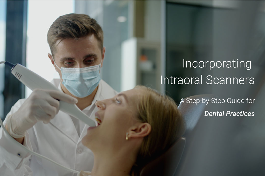 Incorporating Intraoral Scanners into Your Dental Practice: A Step-by-Step Guide